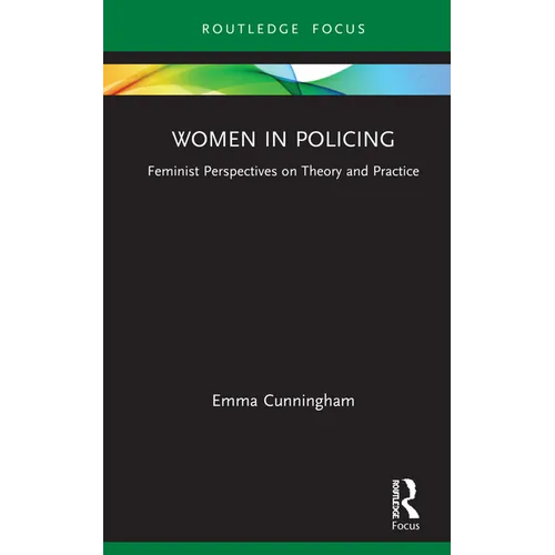 Women in Policing: Feminist Perspectives on Theory and Practice