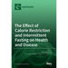 The Effect of Calorie Restriction and Intermittent Fasting on Health and Disease