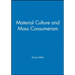 Material Culture and Mass Consumption