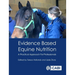 Evidence Based Equine Nutrition: A Practical Approach for Professionals
