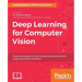 Deep Learning for Computer Vision: Expert techniques to train advanced neural networks using TensorFlow and Keras