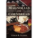Magnolias and Cornbread: An Outline of Southern History for Unreconstructed Southerners