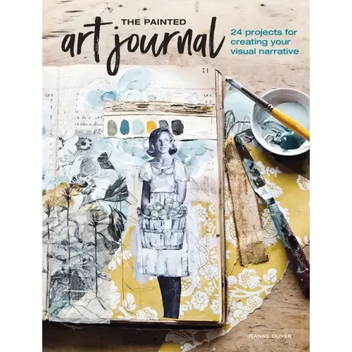 The Painted Art Journal: 24 Projects for Creating Your Visual Narrative