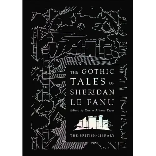 The Gothic Tales of Sheridan Le Fanu