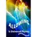 ALLOWING is Universal PHYSICS