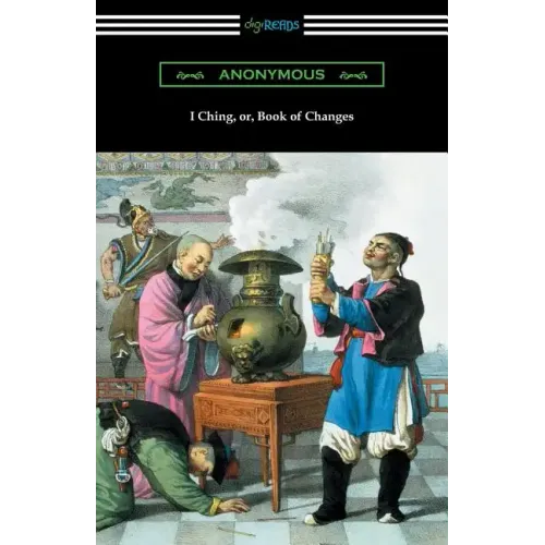 I Ching (Translated with Annotations by James Legge)