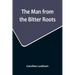 The Man from the Bitter Roots
