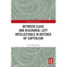 Between Class and Discourse: Left Intellectuals in Defence of Capitalism