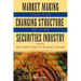 Market Making and the Changing Structure of the Securities Industry