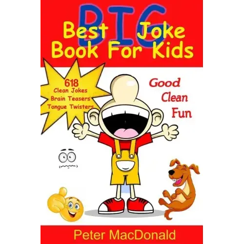 Best BIG Joke Book For Kids: Hundreds Of Good Clean Jokes, Brain Teasers and Tongue Twisters For Kids
