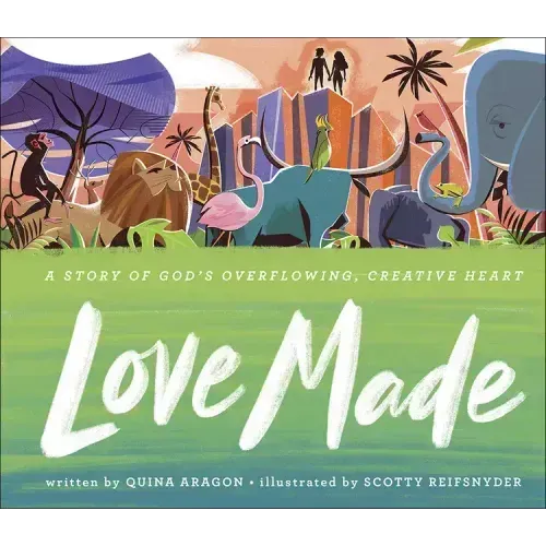 Love Made: A Story of God's Overflowing, Creative Heart