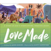 Love Made: A Story of God's Overflowing, Creative Heart