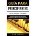 Guía para principiantes de Day Trading + Opciones: Estrategias de comercio para ganar dinero en línea en Criptomonedas, Forex, Mercado de centavos, Ac