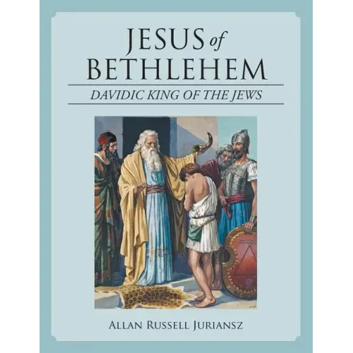 Jesus of Bethlehem: Davidic King of the Jews