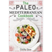 The Paleo Mediterranean Cookbook: Delicious, Healthy and Wholesome Food from The Mediterranean Coast