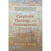 Creativity, Theology, and Posttraumatic Growth: The Sacred Impulse of Play and Transformation Out of Tragedy
