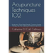 Acupuncture Techniques 102: Moxibustion, Three-Edged Needle, Cutaneous Needle Therapy, Gua Sha, Cupping, and Electroacupuncture