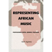 Representing African Music: Postcolonial Notes, Queries, Positions
