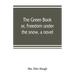 The green book; or, Freedom under the snow, a novel