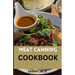 The Meat Canning Cookbook: Step into the world of timeless preservation with "The Meat Canning Cookbook