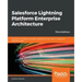 Salesforce Lightning Platform Enterprise Architecture: Architect and deliver packaged applications that cater to enterprise business needs