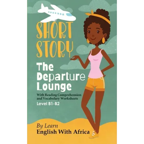 The Departure Lounge, an English Short Story with Reading Comprehension and Vocabulary Worksheets: Level B1-B2