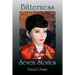 Bitterness / Seven Stories
