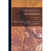 The Miner's Handbook: A Handy Book of Reference on the Subjects of Mineral Deposits, Mining Operations, ore Dressing, etc. For the use of St
