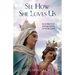 See How She Loves Us: 50 Approved Apparitions of Our Lady