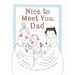 Nice to Meet You, Dad: A Book for New Dads from New Babies