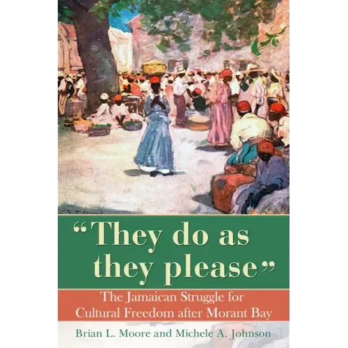 They Do as They Please: The Jamaican Struggle for Cultural Freedom After Morant Bay