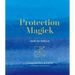 Protection Magick: Spells for Defense