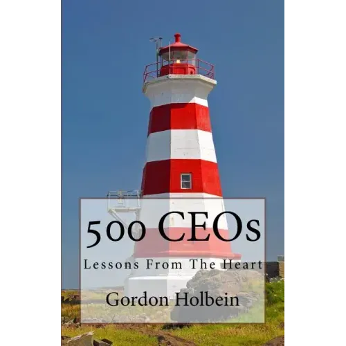 500 CEOs: Lessons From The Heart