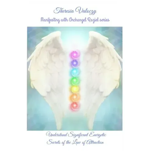 Manifesting with Archangel Raziel: Understand Significant Energy Secrets of the Law of Attraction