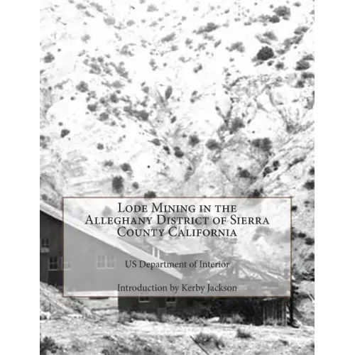 Lode Mining in the Alleghany District of Sierra County California