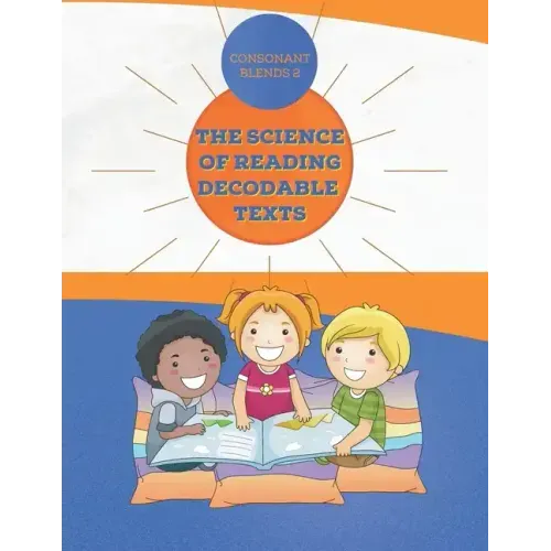 The Science of Reading Decodable Readers: Consonant Blends Book 2