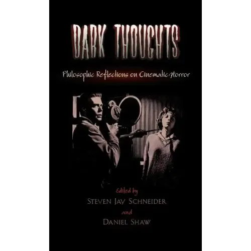 Dark Thoughts: Philosophic Reflections on Cinematic Horror