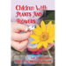 Children With Plants And Flowers: Let Them Learn Not To Be Afraid Of Nature: Kids' Natural Science Book