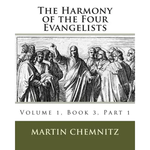 The Harmony of the Four Evangelists, Volume 3, Part 1