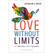 Love Without Limits: Jesus' Radical Vision for Love with No Exceptions