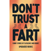 Don't Trust A Fart: Funny Stories of Flatulence and Regret