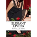 Elegant Living: Add Elegance, Order, and Joy in Living a Beautififul Life