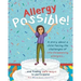 Allergy Possible!: A story about a child facing the challenges of life-threatening allergies and finding safe ways to participate!