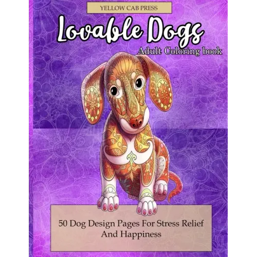 Lovable Dogs Adult Coloring Book: 50 Dog Designs Coloring Pages For Stress Relief And Happiness