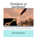 Freedom or Serfdom?: The Case for Limited, Constitutional Government and Against Statism