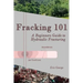 Fracking 101: A Beginner's Guide to Hydraulic Fracturing