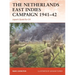 The Netherlands East Indies Campaign 1941-42: Japan's Quest for Oil
