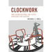Clockwork: Time-Saving Routines and Tested Strategies for Success