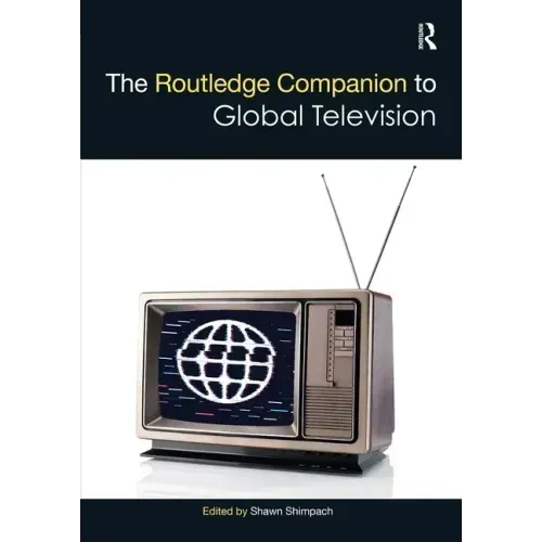 The Routledge Companion to Global Television