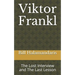 Viktor Frankl: The Lost Interview and The Last Lesson
